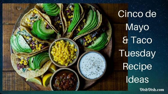 Cinco de Mayo and Taco Tuesday Recipe Ideas