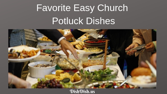 Favorite Easy Church Potluck Dishes and Recipes