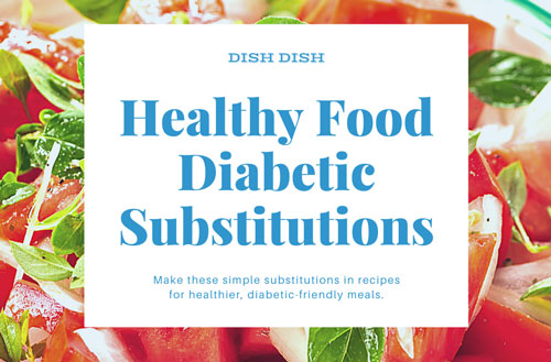 Healthy Food Substitutions for a Diabetic Diet