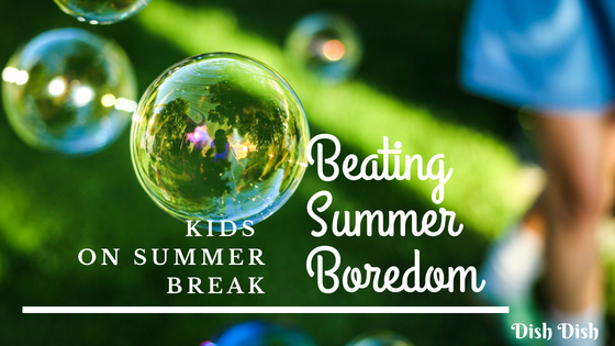 Things to Do with the Kids on Summer Break (Beating Boredom)