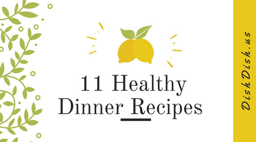 11 Healthy Dinner Recipes