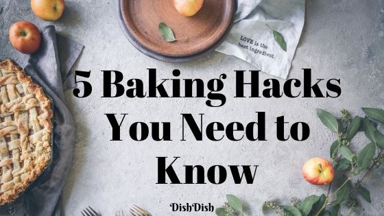 5 Baking Hacks You Need to Know