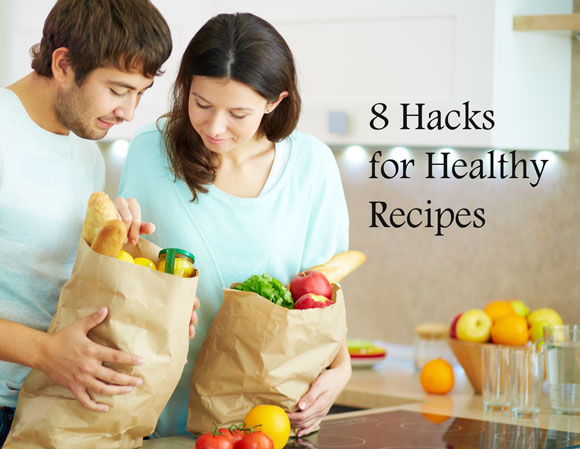 8 Hacks for Healthy Recipes