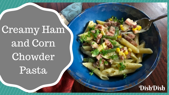 Easy Creamy Ham and Corn Chowder Pasta Recipe