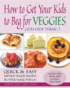 how to get your kids to beg for veggies, cookbook, leann forst, kids recipes, healthy recipes