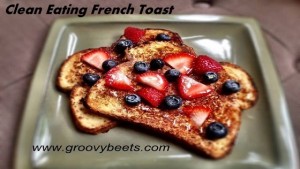 clean eating french toast, healthy breakfast, groovy beets