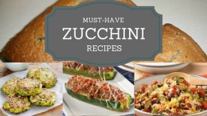 Must Have Zucchini Recipes | Dish Dish Online Cookbook